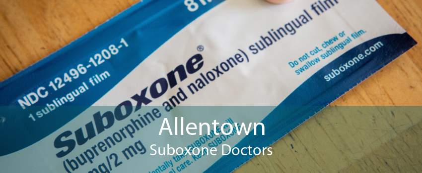 Allentown Suboxone Doctors