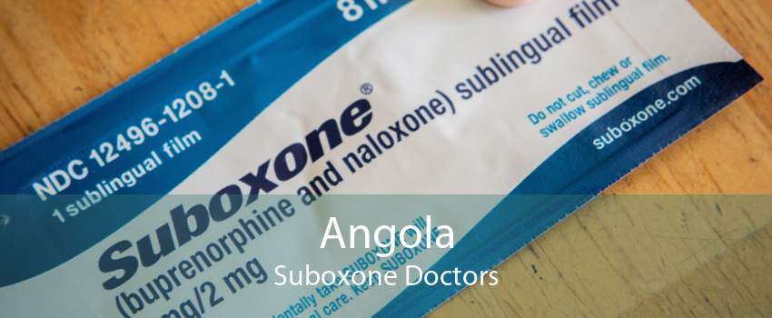 Angola Suboxone Doctors
