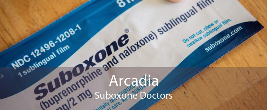 Arcadia Suboxone Doctors