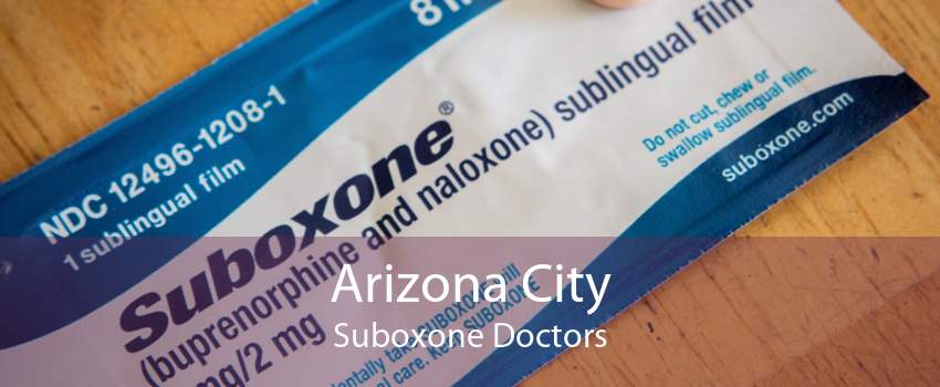 Arizona City Suboxone Doctors