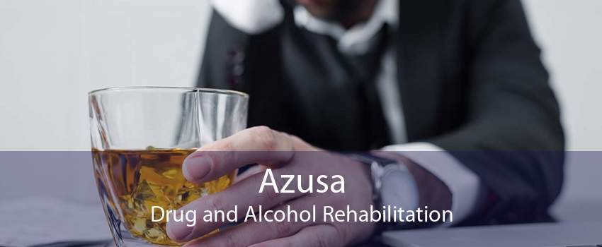 Azusa Drug and Alcohol Rehabilitation
