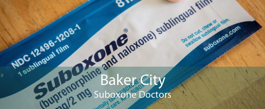 Baker City Suboxone Doctors