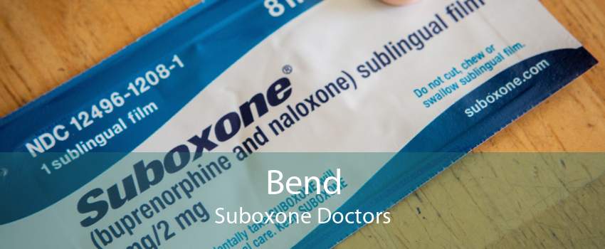 Bend Suboxone Doctors