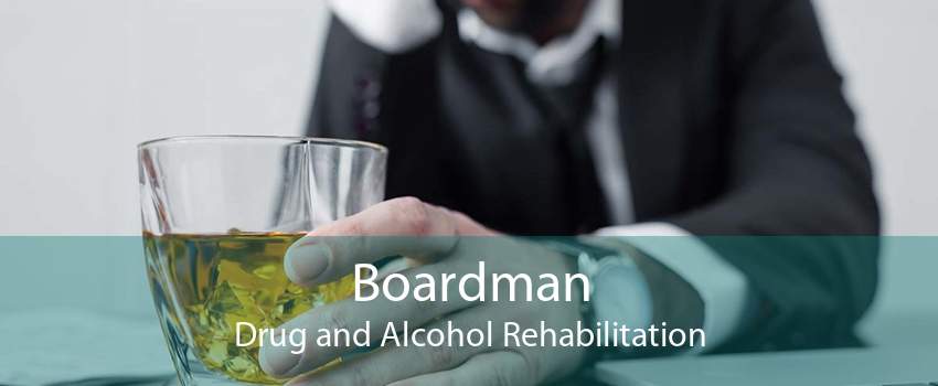 Boardman Drug and Alcohol Rehabilitation