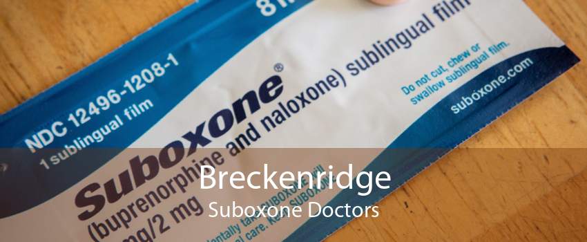 Breckenridge Suboxone Doctors