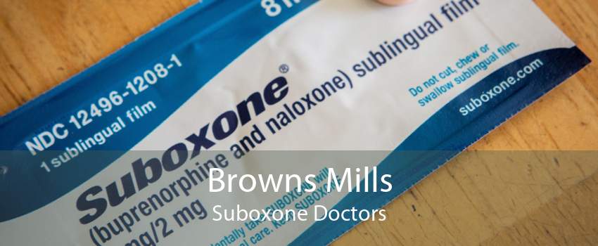Browns Mills Suboxone Doctors