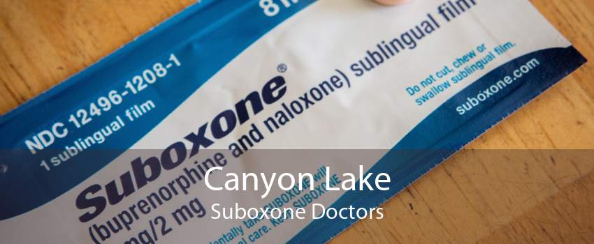 Canyon Lake Suboxone Doctors