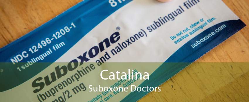 Catalina Suboxone Doctors