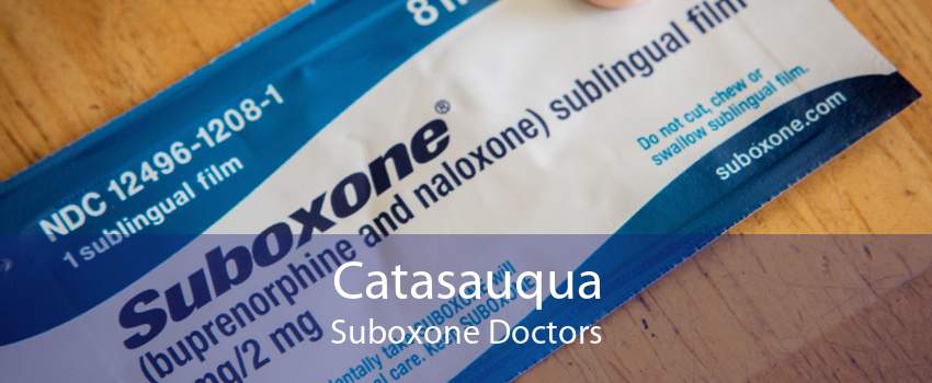 Catasauqua Suboxone Doctors