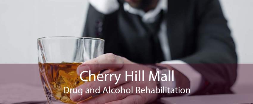 Cherry Hill Mall Drug and Alcohol Rehabilitation