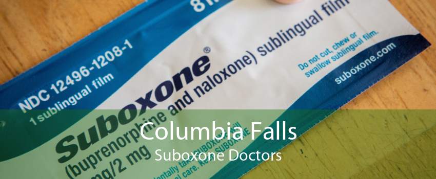 Columbia Falls Suboxone Doctors