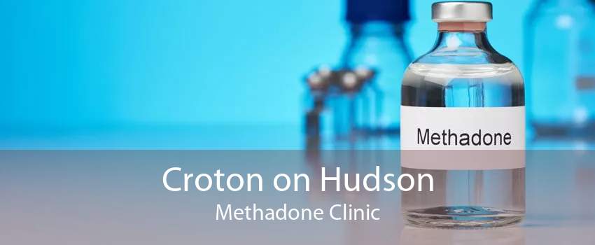 Croton on Hudson Methadone Clinic