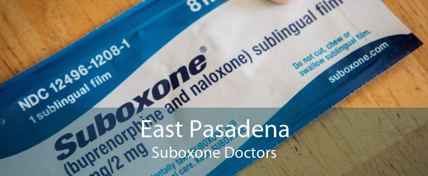 East Pasadena Suboxone Doctors