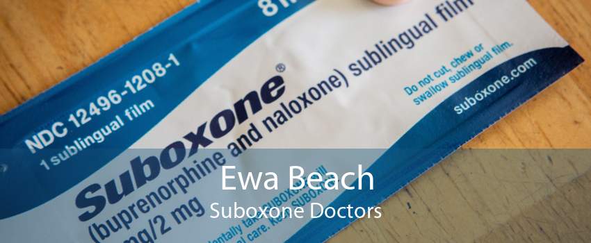 Ewa Beach Suboxone Doctors