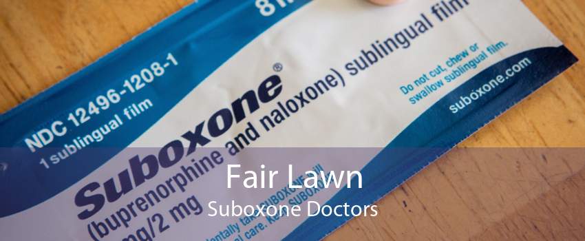 Fair Lawn Suboxone Doctors