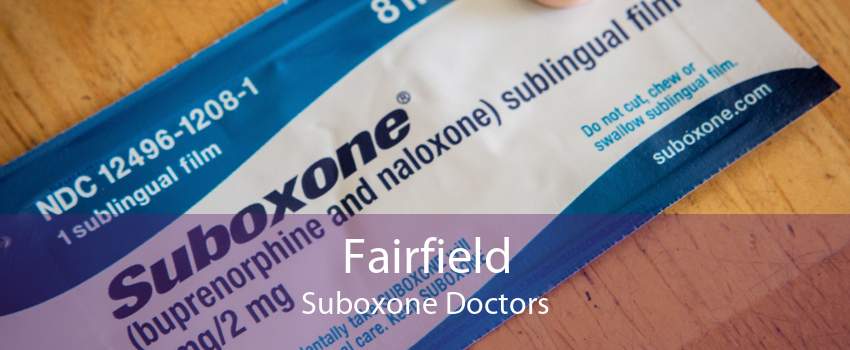 Fairfield Suboxone Doctors