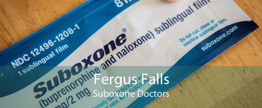 Fergus Falls Suboxone Doctors
