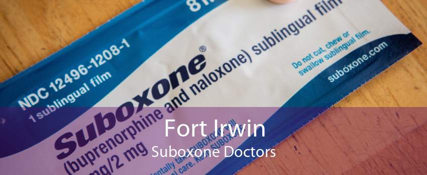 Fort Irwin Suboxone Doctors
