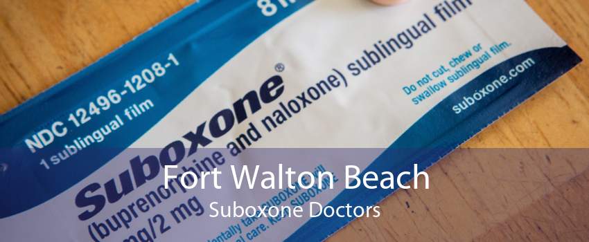 Fort Walton Beach Suboxone Doctors