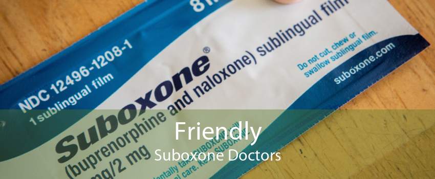Friendly Suboxone Doctors