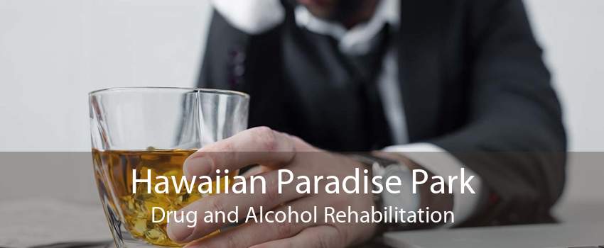 Hawaiian Paradise Park Drug and Alcohol Rehabilitation