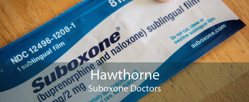 Hawthorne Suboxone Doctors