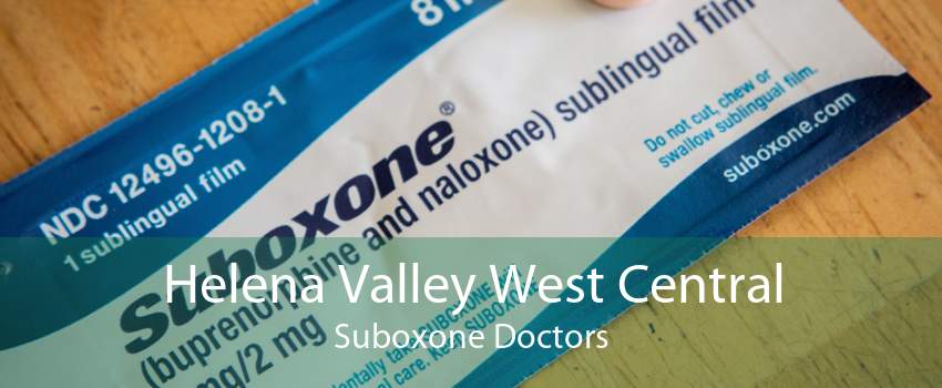 Helena Valley West Central Suboxone Doctors