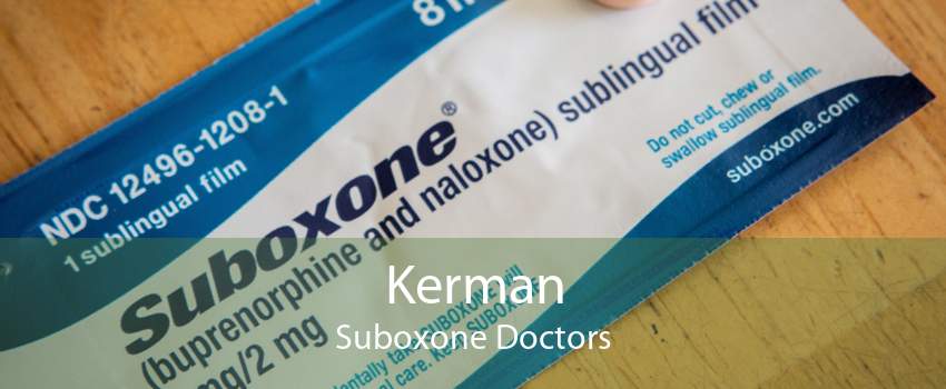 Kerman Suboxone Doctors