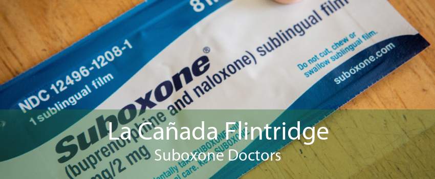 La Cañada Flintridge Suboxone Doctors