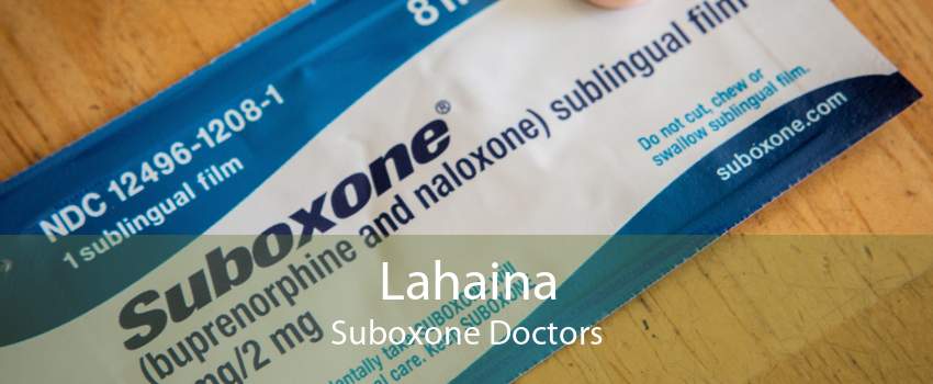 Lahaina Suboxone Doctors