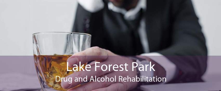 Lake Forest Park Drug and Alcohol Rehabilitation