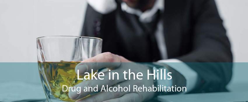 Lake in the Hills Drug and Alcohol Rehabilitation