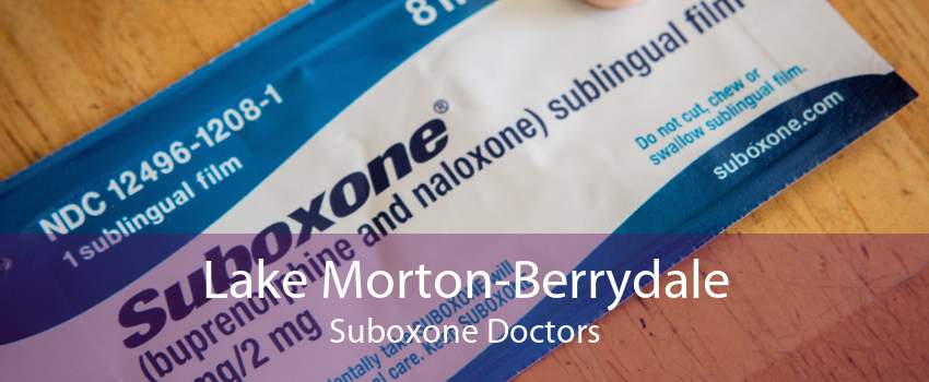 Lake Morton-Berrydale Suboxone Doctors