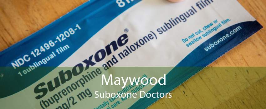 Maywood Suboxone Doctors