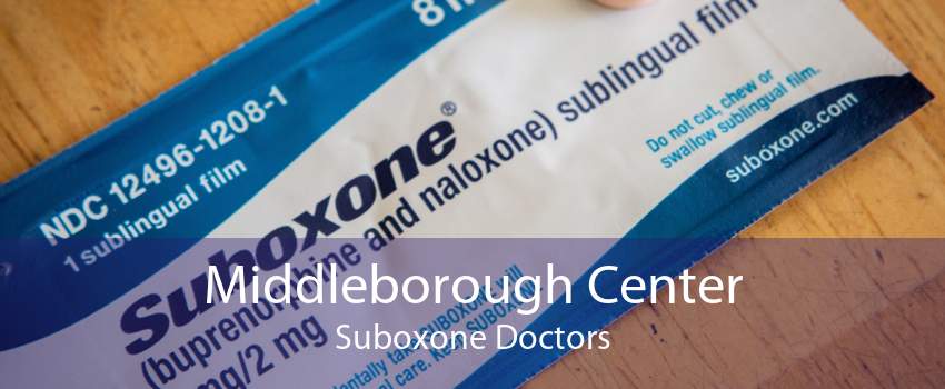 Middleborough Center Suboxone Doctors