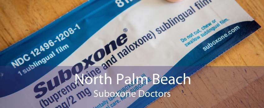 North Palm Beach Suboxone Doctors