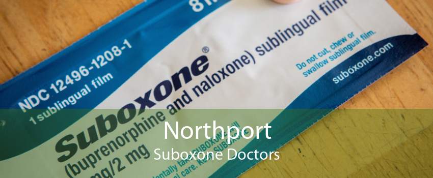 Northport Suboxone Doctors
