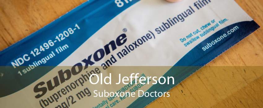 Old Jefferson Suboxone Doctors