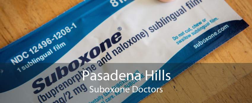 Pasadena Hills Suboxone Doctors