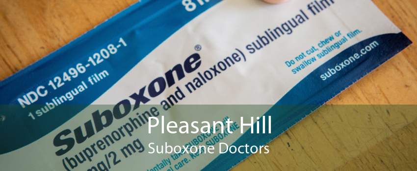 Pleasant Hill Suboxone Doctors