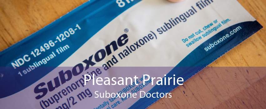 Pleasant Prairie Suboxone Doctors