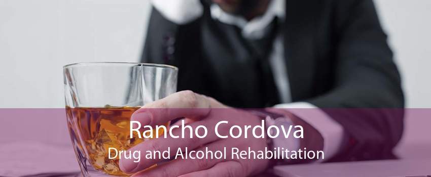 Rancho Cordova Drug and Alcohol Rehabilitation
