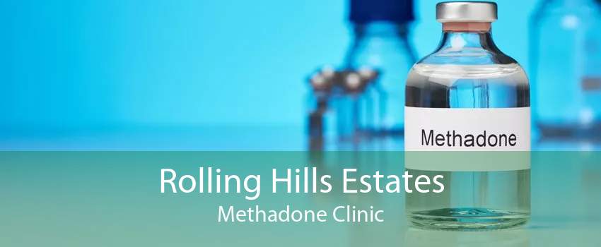 Rolling Hills Estates Methadone Clinic