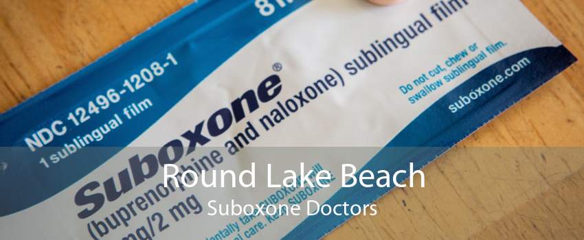 Round Lake Beach Suboxone Doctors