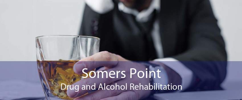 Somers Point Drug and Alcohol Rehabilitation