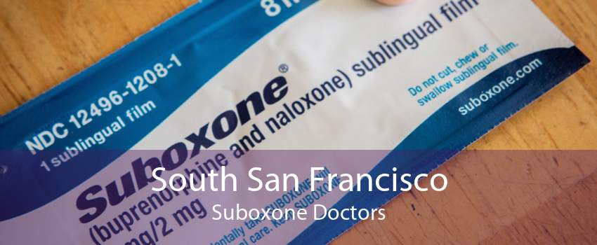 South San Francisco Suboxone Doctors