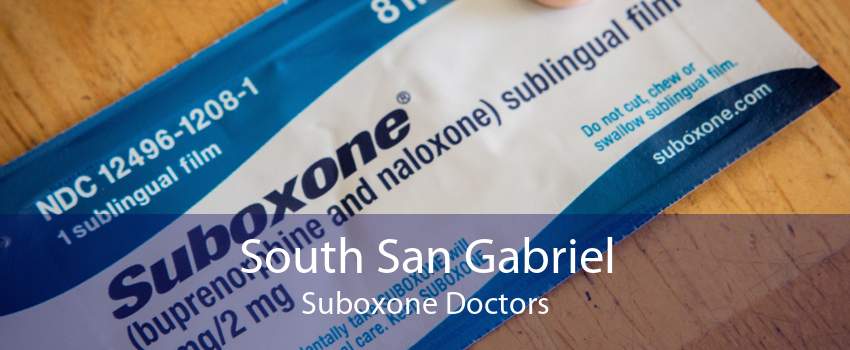 South San Gabriel Suboxone Doctors