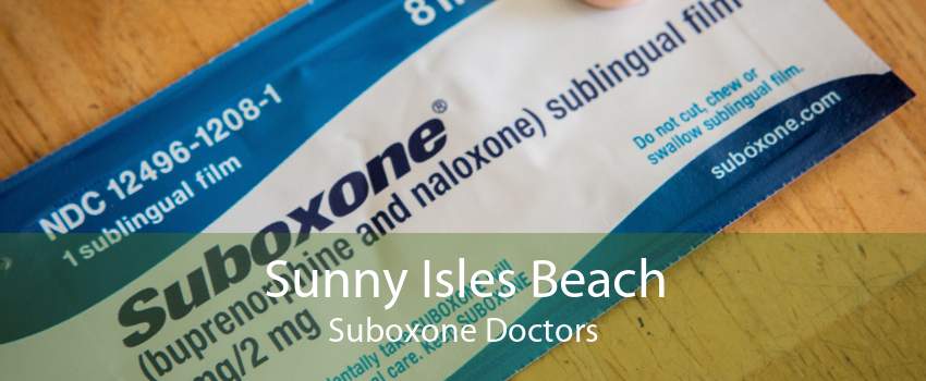 Sunny Isles Beach Suboxone Doctors