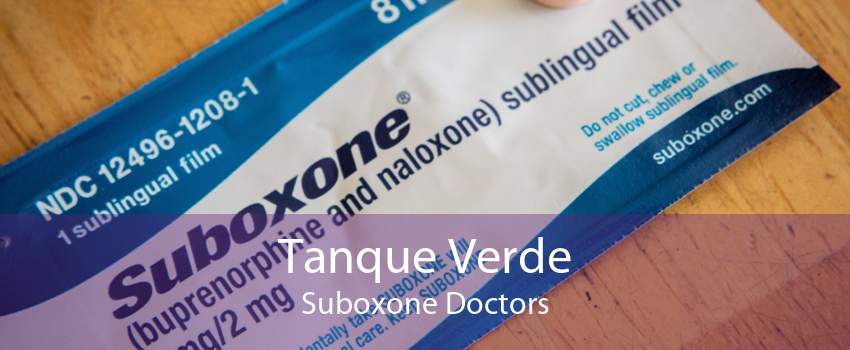 Tanque Verde Suboxone Doctors