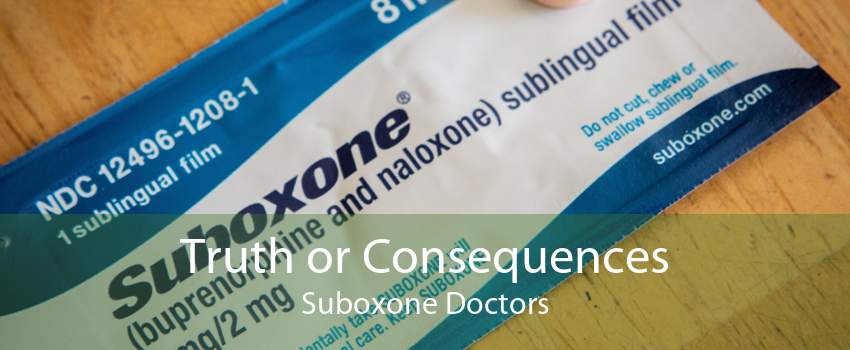 Truth or Consequences Suboxone Doctors